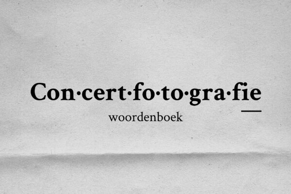 Het grote concertfotografie woordenboek